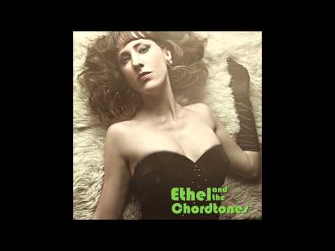 Ethel and the Chordtones - Serious Craving