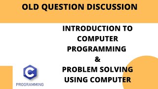 Details 8. IOE OLD QUESTION DISCUSSION:INTRODUCTION TO COMPUTER PROGRAMMING & PROBLEM SOLVING USING COMPUTER News