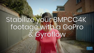 Stabilize your BMPCC4K footage with a GoPro & Gyroflow