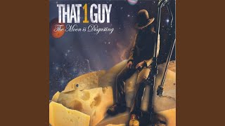 Video thumbnail of "That 1 Guy - The Moon is Disgusting"
