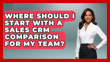 Where Should I Start With a Sales CRM Comparison for My Team? | Sales Saas Breakdown News
