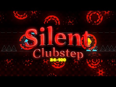 [75K ATTEMPTS] SILENT CLUBSTEP 24-100% (TOP 3) (Geometry Dash)