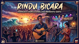 RINDU BICARA - Dangdut Ballad Mendayu-dayu | Lirik Menyayat Hati