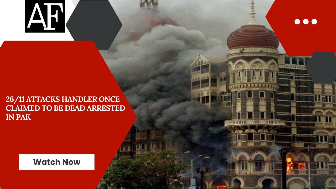 26/11 attacks handler once claimed to be dead arrested in Pak