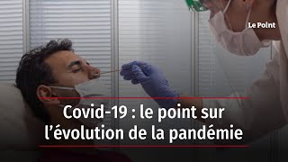 Covid-19 : le point sur l’évolution de la pandémie