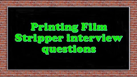 Printing Film Stripper interview questions