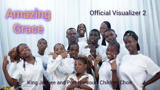 King Joshee and Port Harcourt Children Choir - Amazing grace (Official visualizer 2) Worship | Hymn