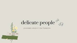 Download Lagu Delicate People by Johannes Häger FT. Kim Fransson MP3