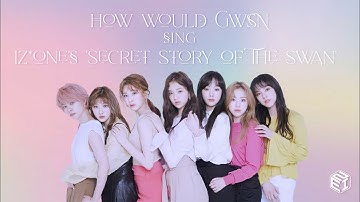 How Would GWSN (공원소녀) sing 