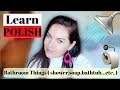 LEARN POLISH + THINGS YOU CAN FIND IN THE BATHROOM ( SOAP ,TOILET ,SHOWER ...)
