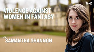 Samantha Shannon | Violence Against Women in Fantasy