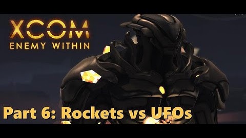 Part 6: Rockets vs UFOs - Impossible Modded XCOM Enemy Within
