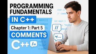 Programming Fundamentals in C++ | Ch1 P5: Comments