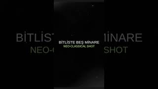 Bitliste Beş Minare (Neo - Classical Shot) Tüm Platformlarda / Out Now