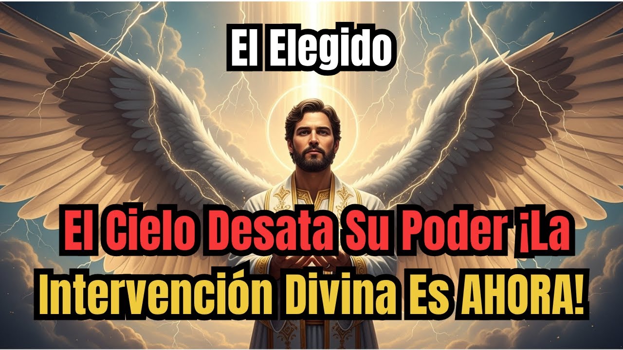 El Elegido: El Cielo Ya Liberó Tu Transferencia Divina — El Cambio Comienza HOY ⚡