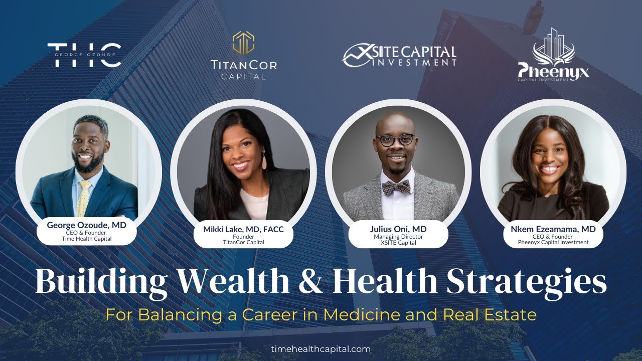 Building Wealth & Health  Strategies for Balancing a Career in Medicine and Real Estate