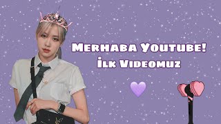 Merhaba Youtube! İlk Videomuz | 💜K-Pop İn The World💜 |