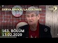 Derya Baykal'la Gülümse 163. Bölüm - 13 Şubat 2020 FULL BÖLÜM İZLE!