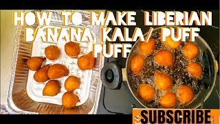HOW TO MAKE LIBERIAN BANANA KALA/ PUFF PUFF