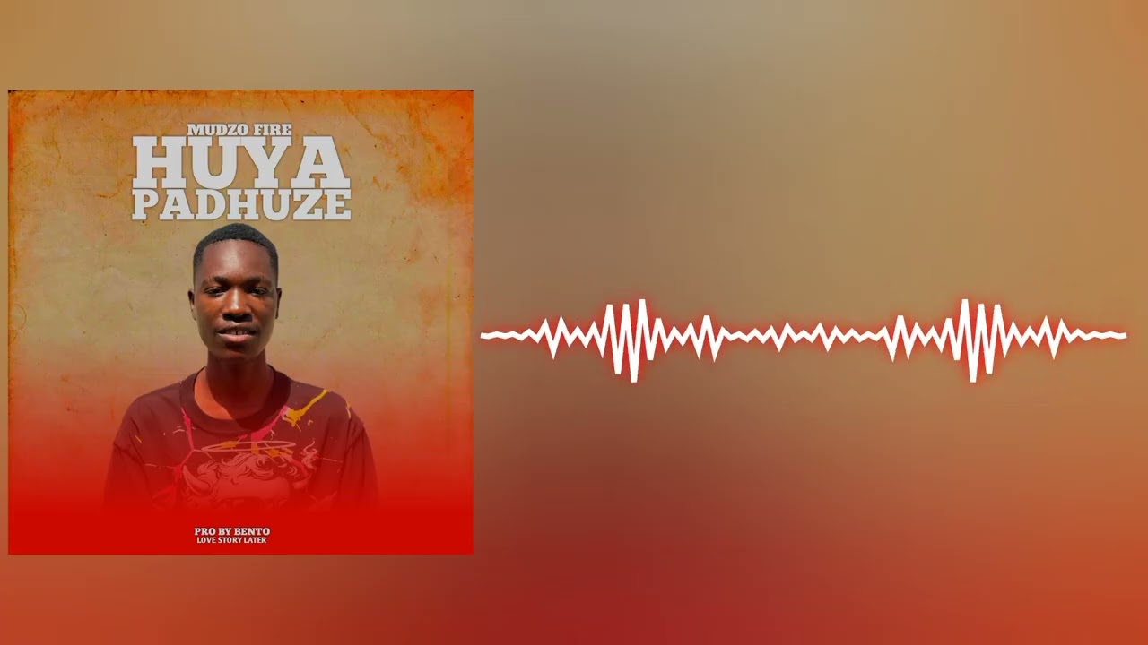 Mudzo fire - Huya Padhuze (Official Music Audio)