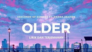 5 Seconds of Summer ft. Sierra Deaton - Older [Lirik+Terjemahan]