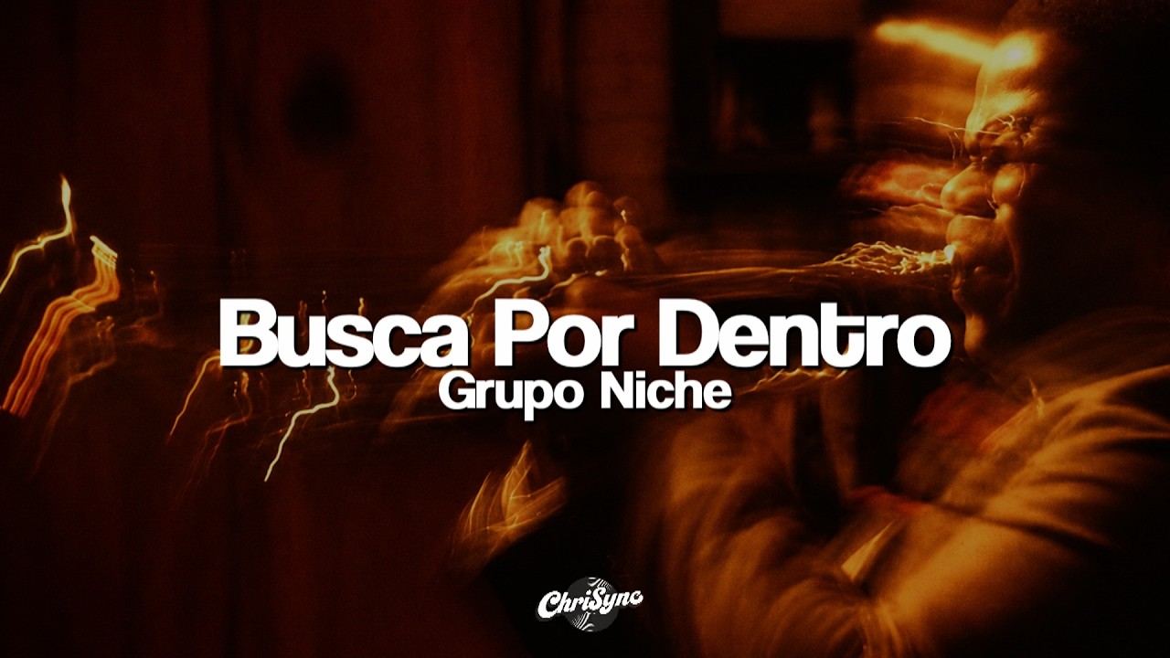 Grupo Niche - Busca Por Dentro (Letra)