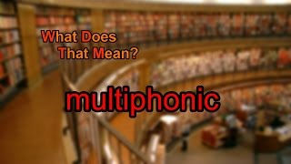 What does multiphonic mean