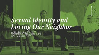 Sexuality, Identity, and Loving our Neighbor | TGC Podcast