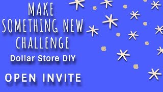 DOLLAR TREE DIY || MAKE SOMETHING NEW CHALLENGE INVITE || 2018 DOLLAR TREE DIY || MAKE SOMETHING NEW CHALLENGE INVITE || 2018