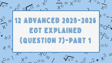 12 Advanced Math EOT 2025-2026 Question 7 Explained [Part 1]