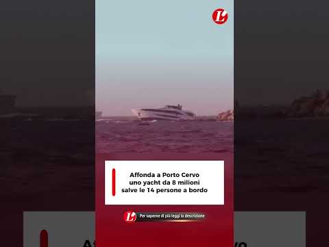 Video Affonda a Porto Cervo uno yacht di 30 metri: salve le 14 persone a bordo