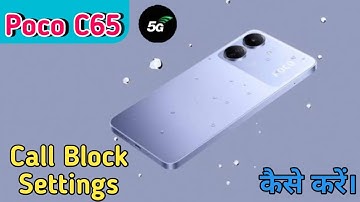 How To Block Unknown Call In Poco C65, How To Block Call Setting In Poco C65,