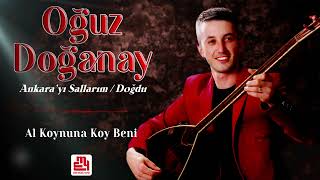 Oğuz Doğanay - Al Koynuna Koy Beni