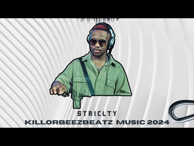 Strictly Killorbeezbeatz Music Mix 2024 class=