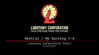 Neutral / No Warning 1-4 | Lobotomy Corporation Remix