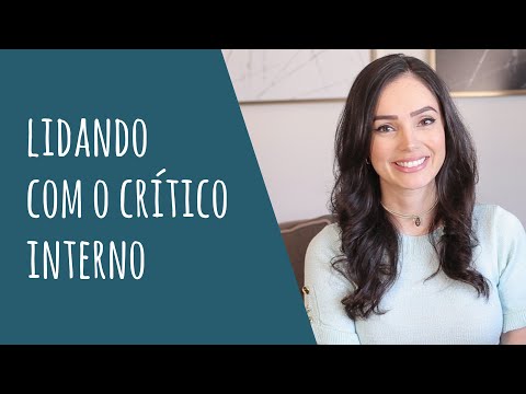 Vídeo: O Crítico Interno - O Que é Isso E Como Lidar Com Ele?