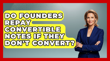 Do Founders Repay Convertible Notes If They Don