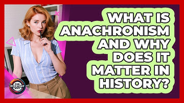What Is Anachronism And Why Does It Matter In History? - The Everyday Why