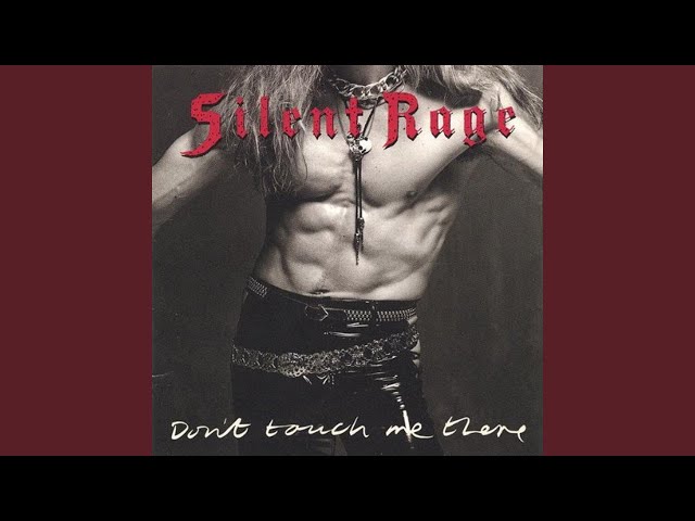 Silent Rage - Don't Touch Me There