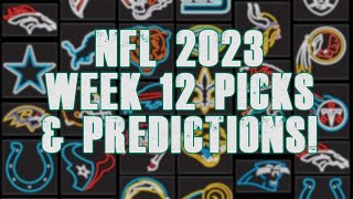 NFL 2023 Week 12 Picks &amp; Predictions!