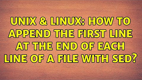 Unix & Linux: How to append the first line at the end of each line of a file with Sed?