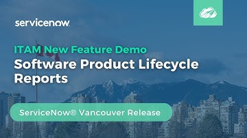 ServiceNow® Vancouver ITAM New Feature Demo | Software Product Lifecycle Reports