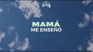 MAMÁ ME ENSEÑÓ / 10 DE MAYO 2026