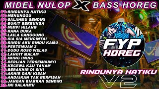 Dj Rindunya Hatiku V2 Bass Horeg Midel Nulop Album Terbaru Tiktok Viral Karnaval 2025