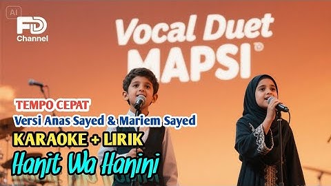 ⭕ KARAOKE+LIRIK - HANIT WA HANINI (VERSI ANAS SAYED) TEMPO CEPAT - LAGU WAJIB VOKAL DUET MAPSI
