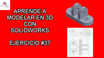 Ejercicio #37 - Aprender a Modelar piezas en 3D - Solidworks