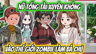 Nữ Tổng Tài Xuyên Không Vào Thế Giới Zombie Làm Bá Chủ | 19 VietSub screenshot 2