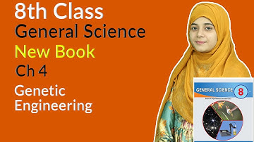 Class 8 General Science Chapter 4 - Genetic Engineering - 8th Class Science Chapter 4