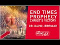 DAVID JEREMIAH: Christ's Victory in End Times Prophecy is an Absolute Certainty.