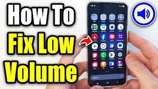How To Fix Volume Too Low On Samsung Phone